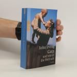 John Irving: Garp und wie er die Welt sa