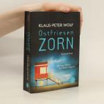 Peter Klaus Wolf: Ostfriesen Zorn Peter Klaus Wolf: Ostfriesen Zorn