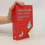 Anna Gavalda: Alles Glück kommt nie Anna Gavalda: Alles Glück kommt nie