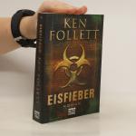 Ken Follett: Eisfieber: Roman Ken Follett: Eisfieber: Roman