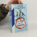 Jörg Maurer: Der Tod greift nicht danebe