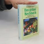 Das grüne Kochbunch Handbuch der naturbelassenen Küche