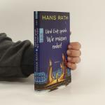 Hans Rath: Und Gott sprach: Wir müssen r