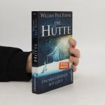 William P. Young: Die Hütte: Ein Wochene