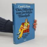 Carol G. Eisen: Das Märchen vom perfekt Carol G. Eisen: Das Märchen vom perfekt