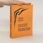 Rudolf Grosse: Erlebte Pädagogik Rudolf Grosse: Erlebte Pädagogik