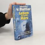 Johannes v. Buttlar: Leben auf dem Mars