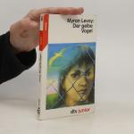 Myron Levoy: Der gelbe Vogel: Roman