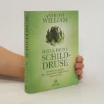 Anthony William: Heile deine Schilddrüse