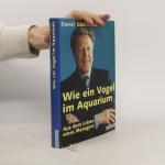 Daniel Goeudevert: Wie ein Vogel im Aqua