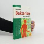 Bakterien - Freunde oder Feinde?