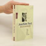 Joachim Fest: Begegnungen: Über nahe und