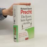 Richard David Precht: Die Kunst, kein Eg