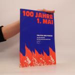 100 Jahre 1. Mai