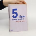 Michael Mary: 5 Lügen, die Liebe betreff Michael Mary: 5 Lügen, die Liebe betreff