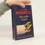 Henning Mankell: Die weiße Löwin Henning Mankell: Die weiße Löwin