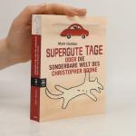 Mark Haddon: Supergute Tage oder die son Mark Haddon: Supergute Tage oder die son