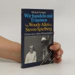 Wir handeln mit Träumen. Von Woody Allen bis Steven Spielberg