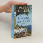 Petra Oelker: Ein Garten mit Elbblick