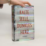 Wendy Walker: Kalte Seele, dunkles Herz Wendy Walker: Kalte Seele, dunkles Herz