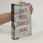 Wendy Walker: Kalte Seele, dunkles Herz