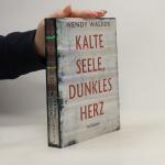 Wendy Walker: Kalte Seele, dunkles Herz Wendy Walker: Kalte Seele, dunkles Herz