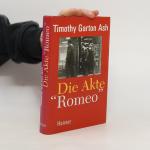 Timothy Garton Ash: Die Akte Romeo