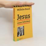 Wilhelm Busch: Jesus unser Schicksal