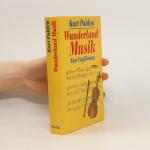 Kurt Pahlen: Wunderland Musik : eine Ein