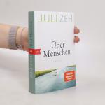 Juli Zeh: Über Menschen: Roman