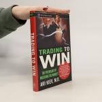 Trading to win : the psychology of mastering the markets