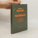 Brecht Kochbuch für schlemmerhafte Anti-Krankheitskost