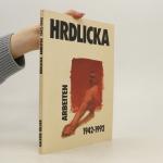 Hrdlicka Arbeiten 1942-1992