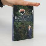Hans Küng: Was ich glaube