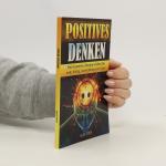 Positives Denken - Durch Positives Denken Erhältst du Mehr Erfolg, Ausstrahlung und Glück