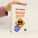 Oliver Uschmann: Hartmut und ich: Roman