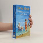 Dora Heldt: Bei Hitze ist es wenigstens 