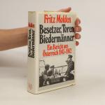 Besetzer, Toren, Biedermänner : ein Bericht aus Österreich 1945-1962