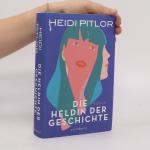Heidi Pitlor: Die Heldin der Geschichte Heidi Pitlor: Die Heldin der Geschichte