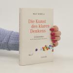 Rolf Dobelli: Die Kunst des klaren Denke