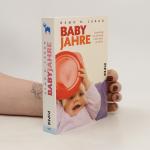 Baby Jahre. Entwicklung und Erziehung in den ersten vier Jahren