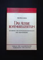 Das ältere Rosenkreuzertum : e. Beitr. zur Entstehungsgeschichte d. Freimaurerei Hans Schick