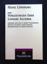 Vorlesungen über lineare Algebra : versehen mit der zu ihrem Verständnis nötigen Algebra sowie einigen Bemerkungen zu ihrer Didaktik Heinz Lüneburg