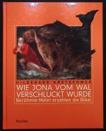 Wie Jona vom Wal verschluckt wurde : berühmte Maler erzählen die Bibel Hildegard Kretschmer