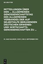 Mitteilungen über den ... Allgemeinen Genossenschaftstag des Allgemeinen Verbandes der auf Selbsthilfe beruhenden Deutschen Erwerbs- und Wirtschaftsgenossenschaften zu ..., 51., Bad Nauheim, vom 5. bis 8. September 1910