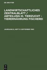 Landwirtschaftliches Zentralblatt / Abteilung III. Tierzucht - Tierernährung Fischerei, Jahrgang 8, Heft 9, September 1963