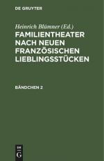 Familientheater nach neuen französischen Lieblingsstücken. Bändchen 2