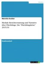 Mediale Berichterstattung und Narrative über Flüchtlinge. Die "Flüchtlingskrise" 2015/16