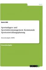 Sportanlagen- und Sportstättenmanagement. Kommunale Sportentwicklungsplanung