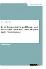 Ist die Compassion Focused Therapy auch in der Schule anwendbar? (Selbst)Mitgefühl in der Psychotherapie